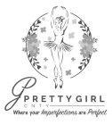 PG PRETTY GIRL CNTY WHERE YOUR IMPERFECTIONS ARE PERFECT