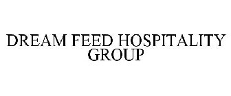 DREAM FEED HOSPITALITY GROUP