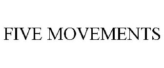 FIVE MOVEMENTS