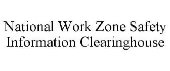 NATIONAL WORK ZONE SAFETY INFORMATION CLEARINGHOUSE