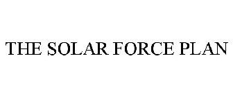 THE SOLAR FORCE PLAN