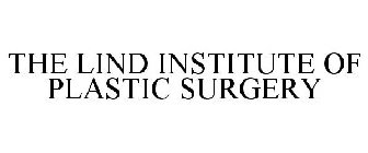 THE LIND INSTITUTE OF PLASTIC SURGERY