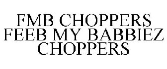 FMB CHOPPERS FEEB MY BABBIEZ CHOPPERS