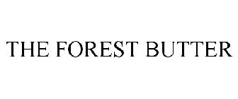 THE FOREST BUTTER