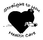 STRAIGHT TO YOU HEALTH CARE