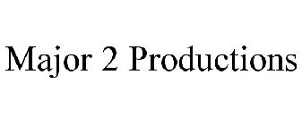 MAJOR 2 PRODUCTIONS