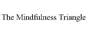 THE MINDFULNESS TRIANGLE