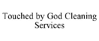 TOUCHED BY GOD CLEANING SERVICES