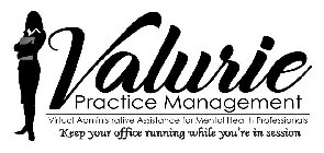 VALURIE PRACTICE MANAGEMENT VIRTUAL ADMINISTRATIVE ASSISTANCE FOR MENTAL HEALTH PROFESSIONALS KEEP YOUR OFFICE RUNNING WHILE YOU'RE IN SESSION