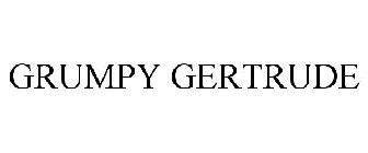 GRUMPY GERTRUDE