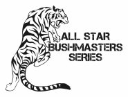 ALL STAR BUSHMASTERS SERIES