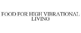 FOOD FOR HIGH VIBRATIONAL LIVING