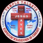 TEMPLE TALENTS; KINGDOM WARRIORS IN CHRIST; JESUS SAVES; 1 COR. 3:16-17; 1 COR. 6:19-20; JOHN 3:16; MARK 16:15; JOHN 15:13; PSALM 144:1