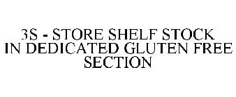 3S - STORE SHELF STOCK IN DEDICATED GLUTEN FREE SECTION