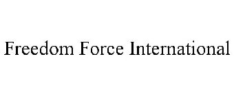 FREEDOM FORCE INTERNATIONAL