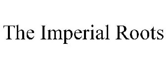 THE IMPERIAL ROOTS