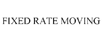 FIXED RATE MOVING