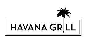 HAVANA GRILL