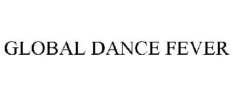 GLOBAL DANCE FEVER