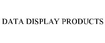 DATA DISPLAY PRODUCTS