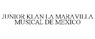 JUNIOR KLAN LA MARAVILLA MUSICAL DE MEXICO