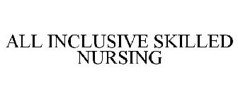 ALL INCLUSIVE SKILLED NURSING