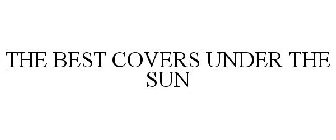 THE BEST COVERS UNDER THE SUN