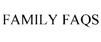 FAMILY FAQS