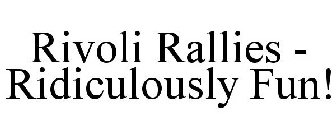 RIVOLI RALLIES RIDICULOUSLY FUN!