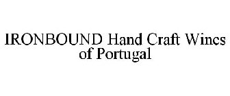 IRONBOUND HAND CRAFT WINES OF PORTUGAL
