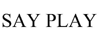 SAY PLAY