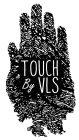 TOUCH BY VLS