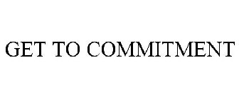 GET TO COMMITMENT