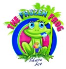 THE FROZEN FROG SHAVE ICE