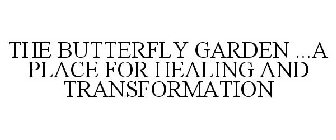 THE BUTTERFLY GARDEN ...A PLACE FOR HEALING AND TRANSFORMATION