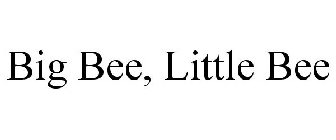 BIG BEE, LITTLE BEE