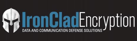 IRONCLADENCRYPTION DATA AND COMMUNICATION DEFENSE SOLUTIONS