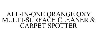 ALL-IN-ONE ORANGE OXY MULTI-SURFACE CLEANER & CARPET SPOTTER