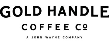 GOLD HANDLE COFFEE CO A JOHN WAYNE COMPANY