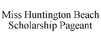 MISS HUNTINGTON BEACH SCHOLARSHIP PAGEANT