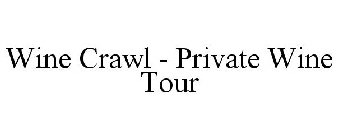 WINE CRAWL - PRIVATE WINE TOUR