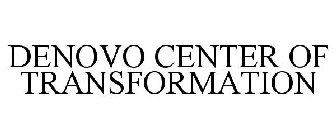 DENOVO CENTER OF TRANSFORMATION