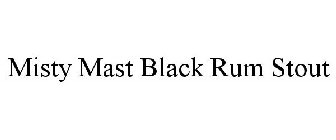 MISTY MAST BLACK RUM STOUT