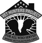 THE VET HUNTERS PROJECT ADVOCATES FOR HOMELESS HEROES FOR ALL WHO SERVED WWW.VETHUNTERS.ORG