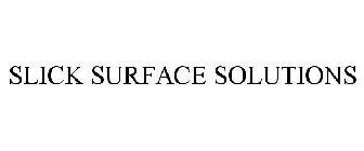 SLICK SURFACE SOLUTIONS