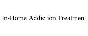 IN-HOME ADDICTION TREATMENT