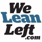 WE LEAN LEFT .COM