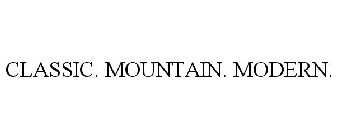 CLASSIC. MOUNTAIN. MODERN.