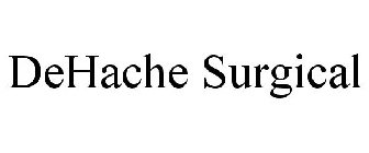 DEHACHE SURGICAL