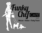 FUNKY CHEF CAFE LLC MEXICAN+ITALIAN=FUNKY FUSION